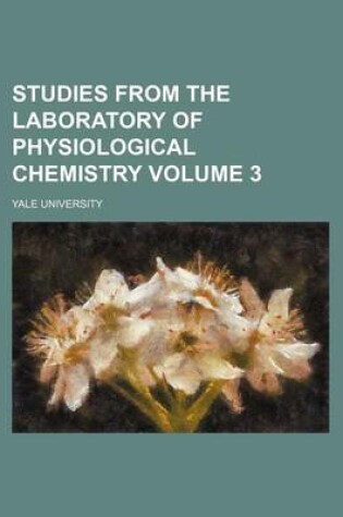 Cover of Studies from the Laboratory of Physiological Chemistry Volume 3