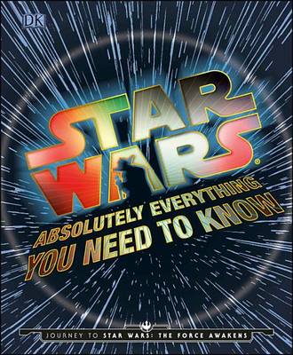 Book cover for Star Wars: Absolutely Everything You Need to Know