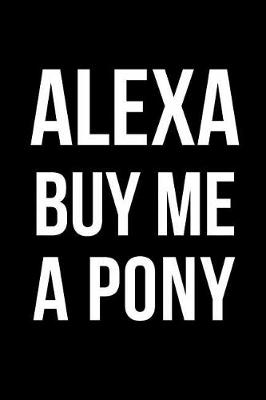 Book cover for Alexa Buy Me a Pony