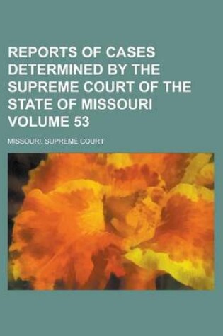 Cover of Reports of Cases Determined by the Supreme Court of the State of Missouri Volume 53