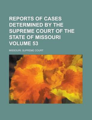 Book cover for Reports of Cases Determined by the Supreme Court of the State of Missouri Volume 53