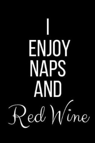 Cover of I Enjoy Naps And Red Wine