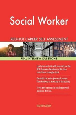 Cover of Social Worker Red-Hot Career Self Assessment Guide; 1184 Real Interview Question