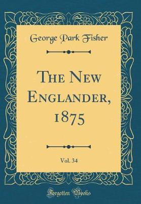 Book cover for The New Englander, 1875, Vol. 34 (Classic Reprint)