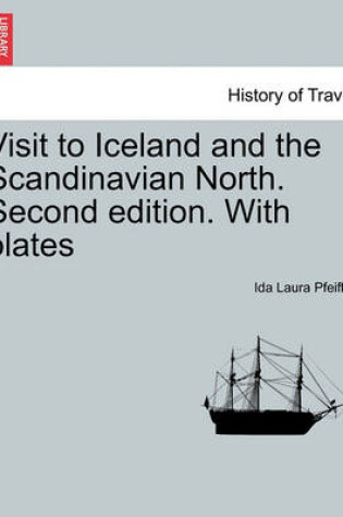 Cover of Visit to Iceland and the Scandinavian North. Second Edition. with Plates