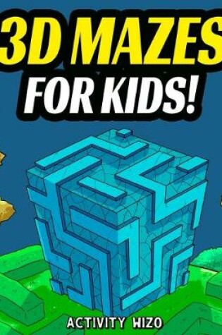 Cover of 3D Mazes For Kids
