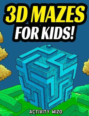 Book cover for 3D Mazes For Kids