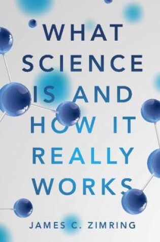 Cover of What Science Is and How It Really Works