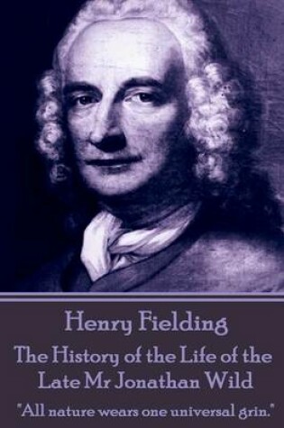 Cover of Henry Fielding - The History of the Life of the Late Mr Jonathan Wild