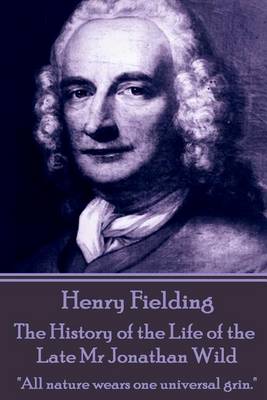 Book cover for Henry Fielding - The History of the Life of the Late Mr Jonathan Wild