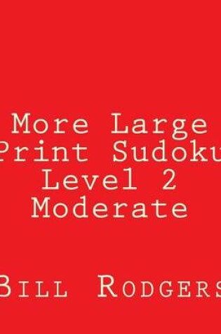 Cover of More Large Print Sudoku Level 2 Moderate