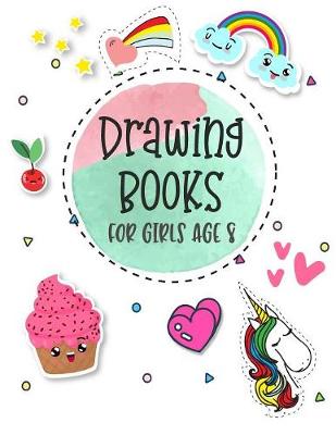 Book cover for Drawing Books For Girls Age 8