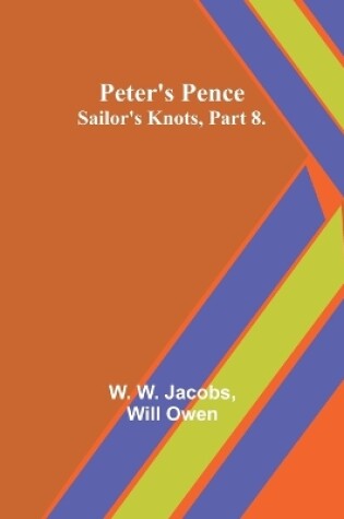 Cover of Peter's Pence;Sailor's Knots, Part 8.