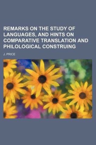 Cover of Remarks on the Study of Languages, and Hints on Comparative Translation and Philological Construing