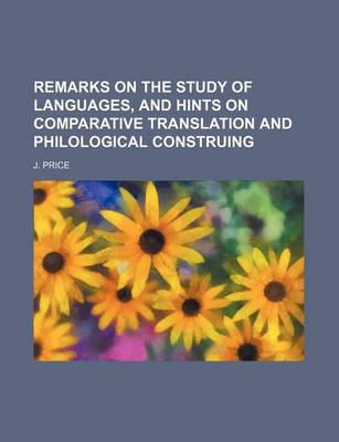 Book cover for Remarks on the Study of Languages, and Hints on Comparative Translation and Philological Construing