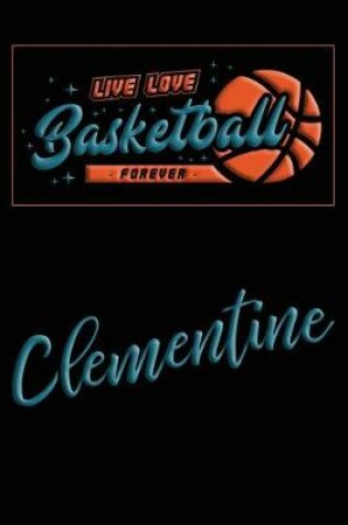 Cover of Live Love Basketball Forever Clementine