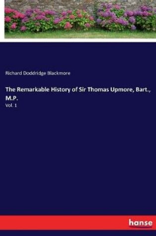 Cover of The Remarkable History of Sir Thomas Upmore, Bart., M.P.