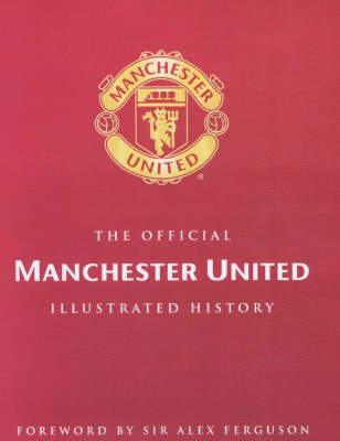 Book cover for The Official Illustrated History of Manchester United