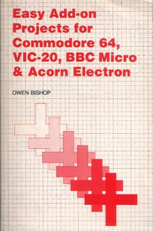 Cover of Easy Add-on Projects for Commodore 64, Vic-20, B.B.C.Micro and Acorn ELECTRON