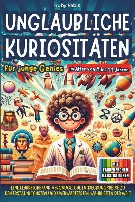 Book cover for Unglaubliche Kuriosit�ten f�r junge Genies