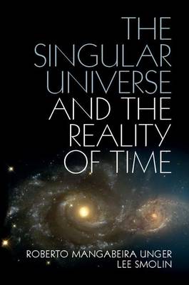 Book cover for The Singular Universe and the Reality of Time