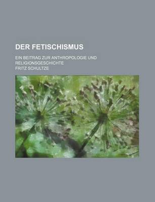 Book cover for Der Fetischismus; Ein Beitrag Zur Anthropologie Und Religionsgeschichte