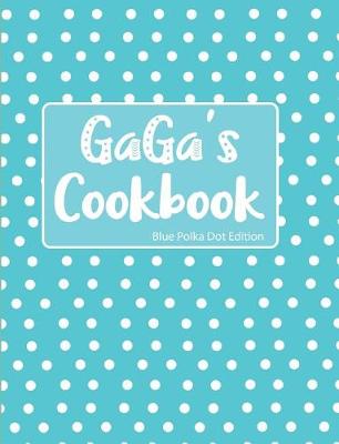 Book cover for GaGa's Cookbook Blue Polka Dot Edition