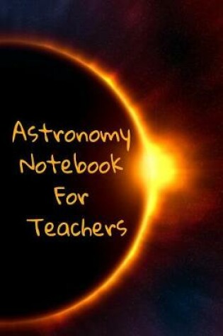 Cover of Astronomy Notebook For Teachers