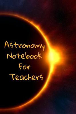 Book cover for Astronomy Notebook For Teachers