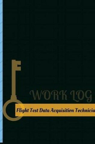 Cover of Flight Test Data Acquisition Technician Work Log