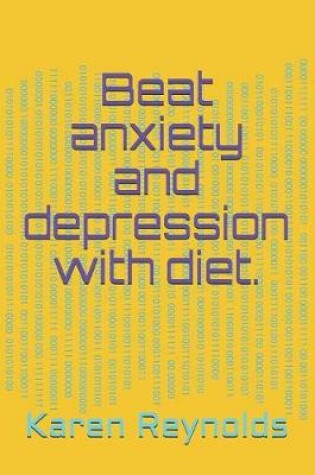 Cover of Beat anxiety and depression with diet.