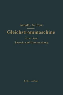 Book cover for Die Gleichstrommaschine. Ihre Theorie, Untersuchung, Konstruktion, Berechnung Und Arbeitsweise