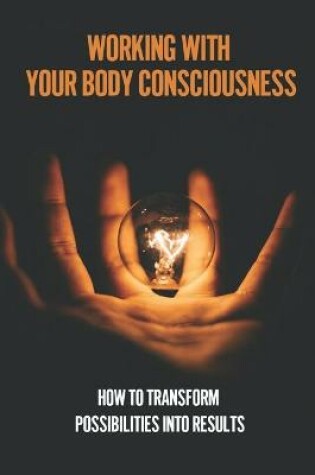 Cover of Working With Your Body Consciousness