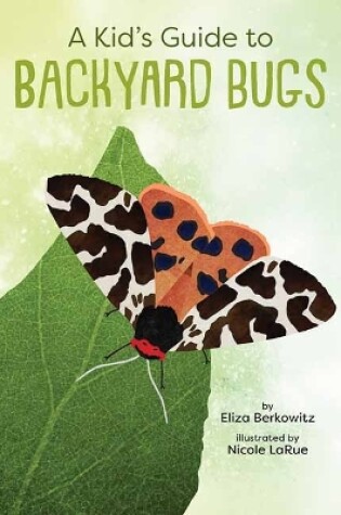 Cover of A Kid's Guide to Backyard Bugs