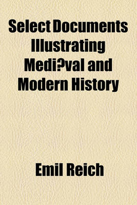 Book cover for Select Documents Illustrating Mediaeval and Modern History