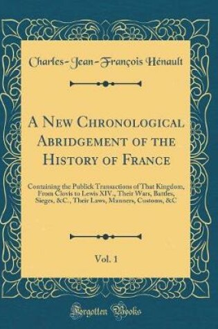 Cover of A New Chronological Abridgement of the History of France, Vol. 1