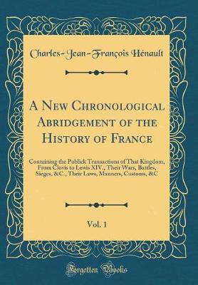 Book cover for A New Chronological Abridgement of the History of France, Vol. 1