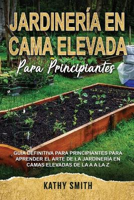 Book cover for Jardineria En Cama Elevada Para Principiantes