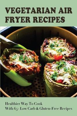 Cover of Vegetarian Air Fryer Recipes