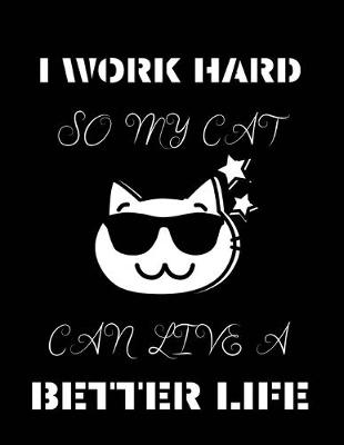Book cover for I work hard so my cat can live a better life