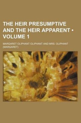 Cover of The Heir Presumptive and the Heir Apparent (Volume 1)