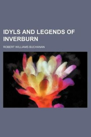 Cover of Idyls and Legends of Inverburn