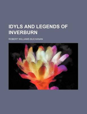 Book cover for Idyls and Legends of Inverburn