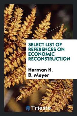 Book cover for Select List of References on Economic Reconstruction