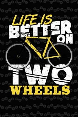 Cover of Life Is Better on Two Wheels