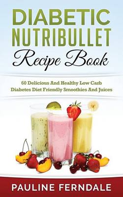 Book cover for Diabetic Nutribullet Recipe Book