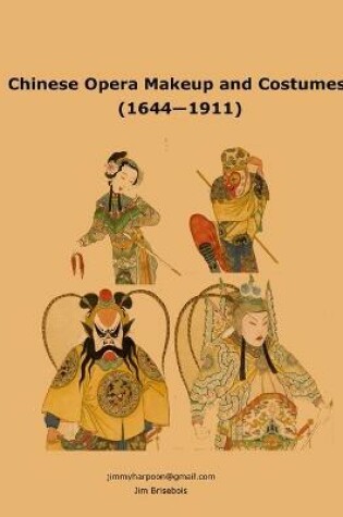 Cover of Chinese Opera Makeup and Costumes (1644 - 1911)