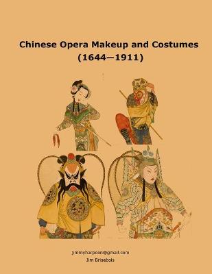 Cover of Chinese Opera Makeup and Costumes (1644 - 1911)