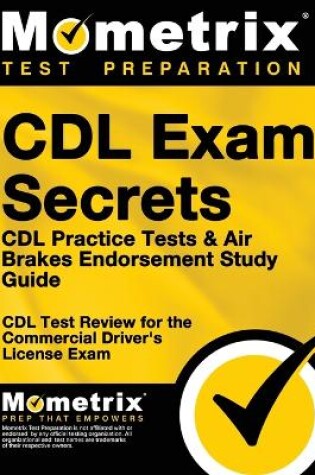 Cover of CDL Exam Secrets - CDL Practice Tests & Air Brakes Endorsement Study Guide