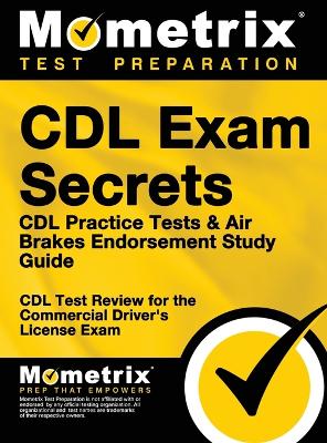 Cover of CDL Exam Secrets - CDL Practice Tests & Air Brakes Endorsement Study Guide